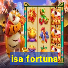 isa fortuna