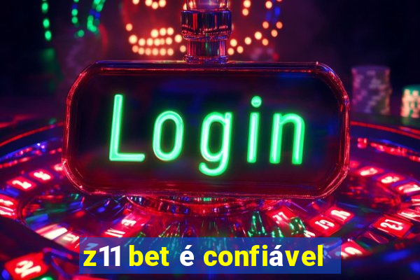 z11 bet é confiável