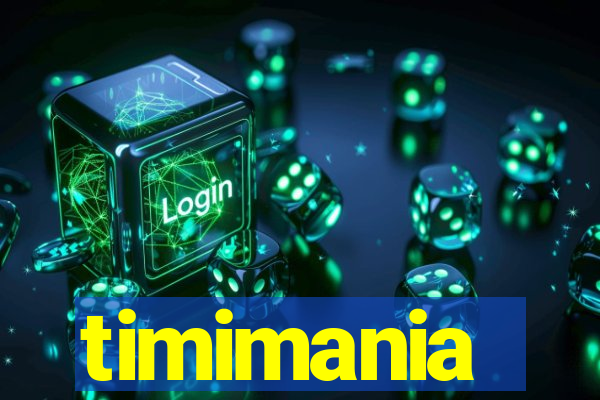 timimania