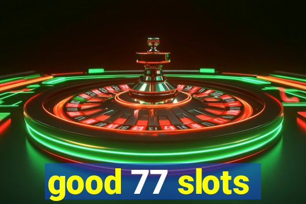 good 77 slots