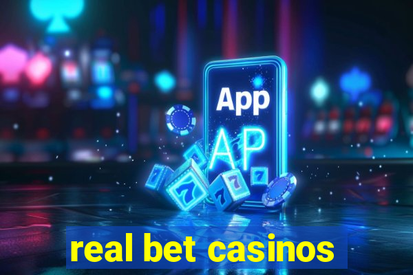 real bet casinos