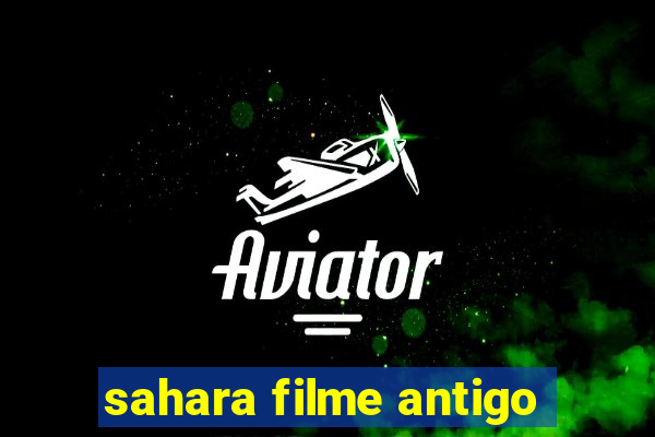 sahara filme antigo