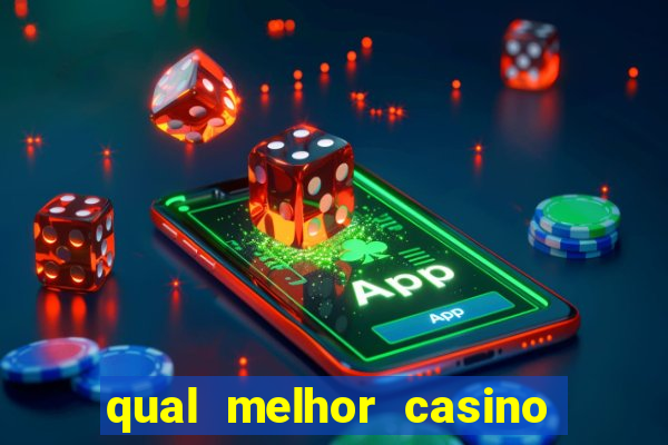 qual melhor casino para ganhar dinheiro