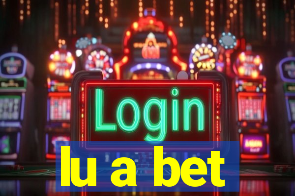 lu a bet