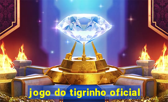 jogo do tigrinho oficial