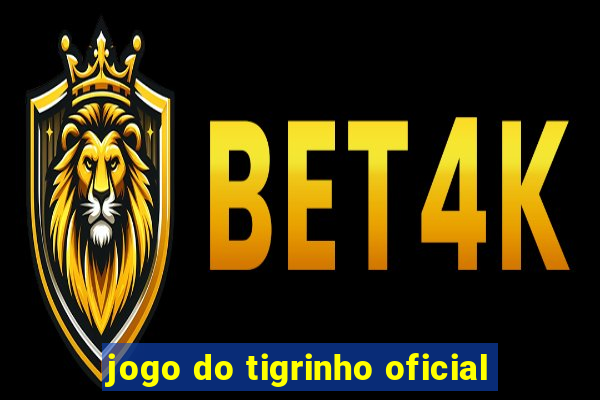 jogo do tigrinho oficial