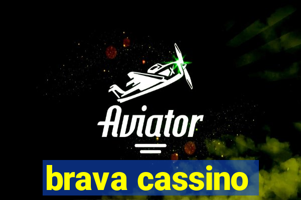 brava cassino