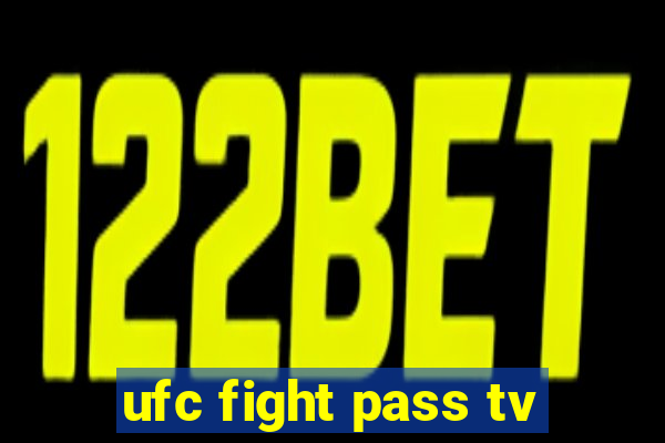 ufc fight pass tv