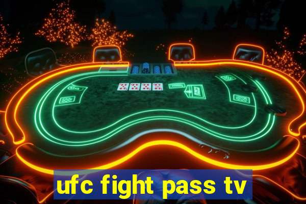 ufc fight pass tv