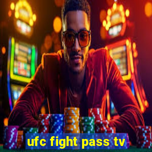 ufc fight pass tv