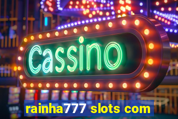 rainha777 slots com