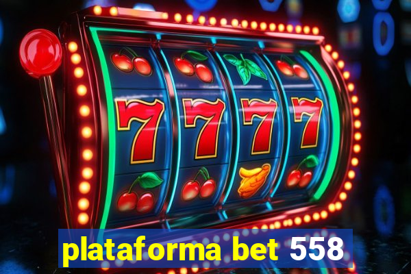 plataforma bet 558