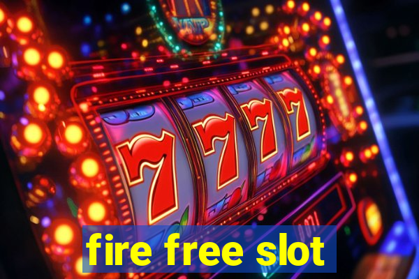 fire free slot