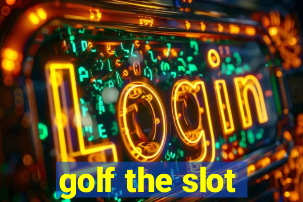 golf the slot