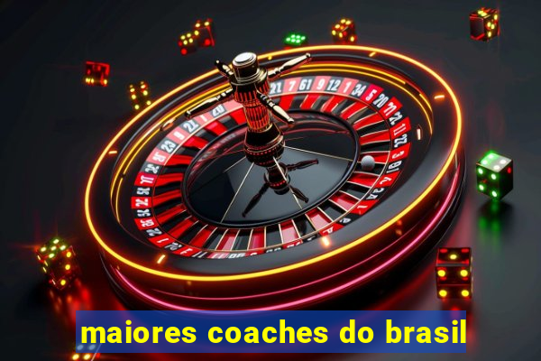 maiores coaches do brasil