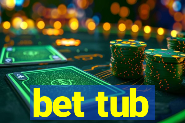 bet tub