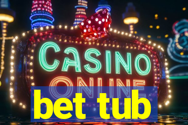 bet tub