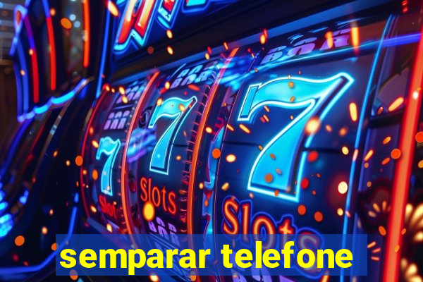 semparar telefone