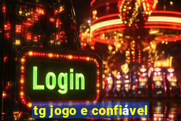 tg jogo e confiável