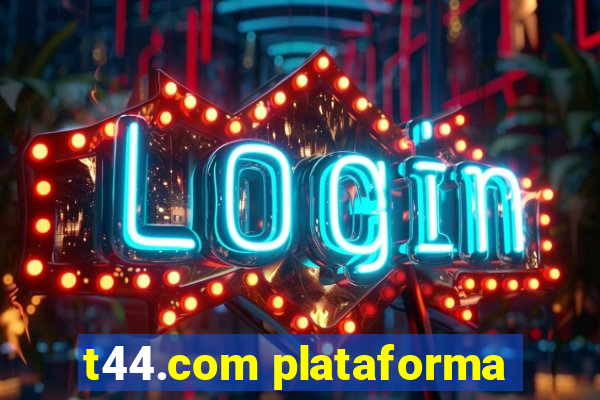 t44.com plataforma