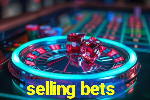 selling bets