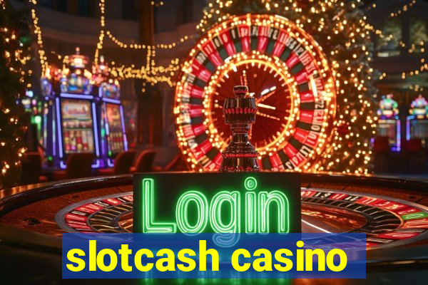 slotcash casino