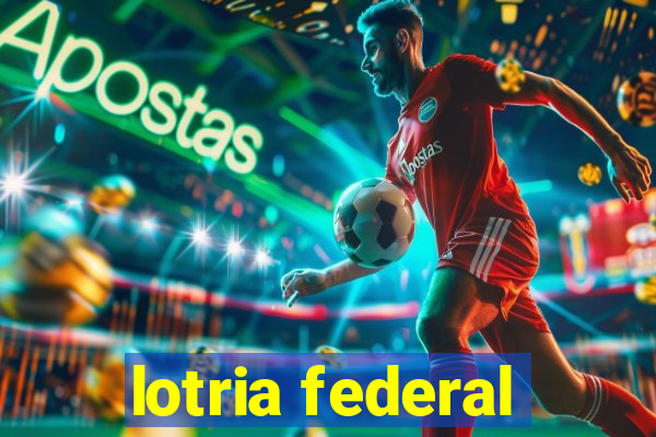 lotria federal