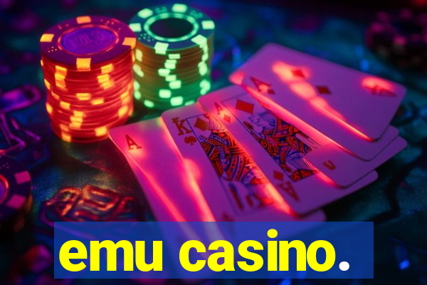 emu casino.