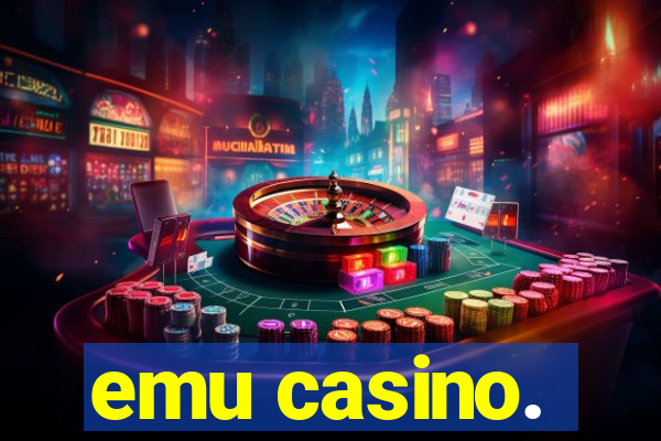 emu casino.