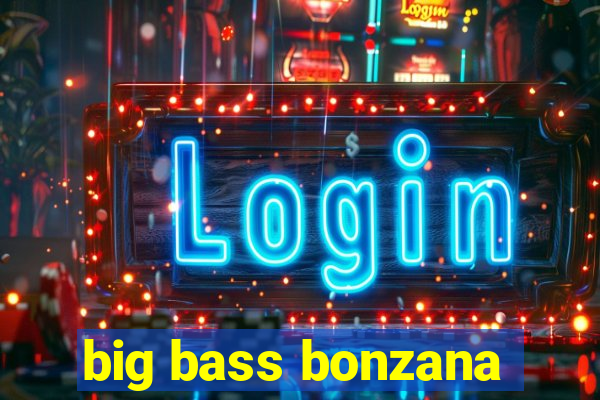 big bass bonzana