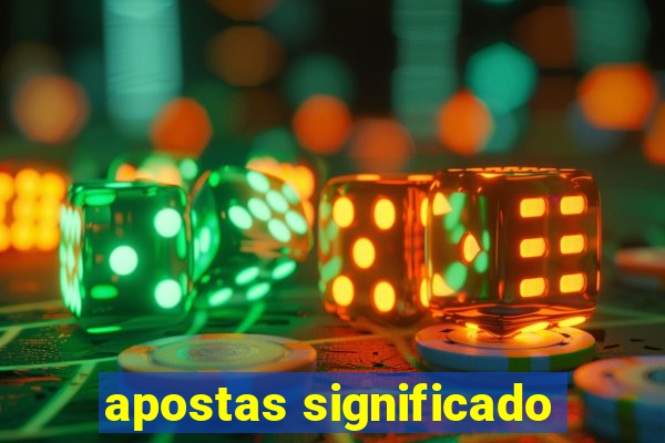 apostas significado