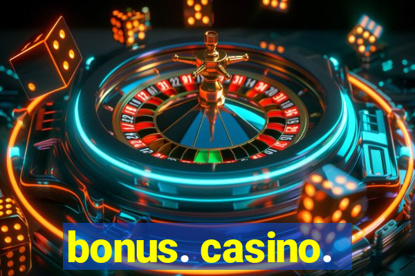 bonus. casino.