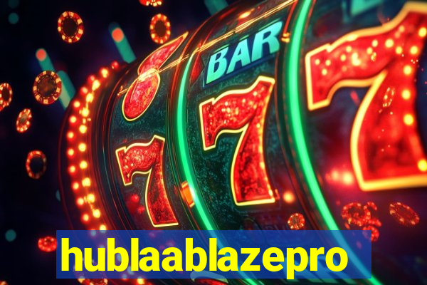 hublaablazepro