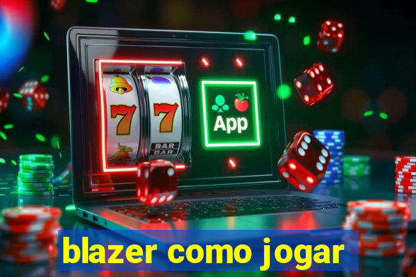 blazer como jogar