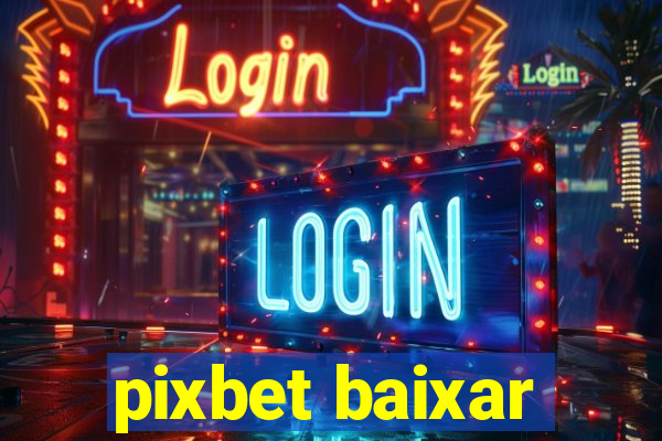 pixbet baixar