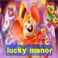 lucky manor