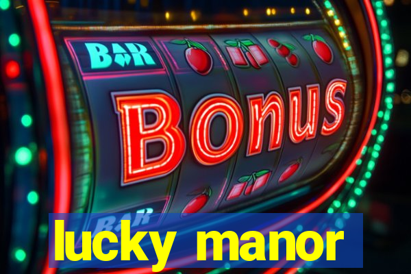 lucky manor