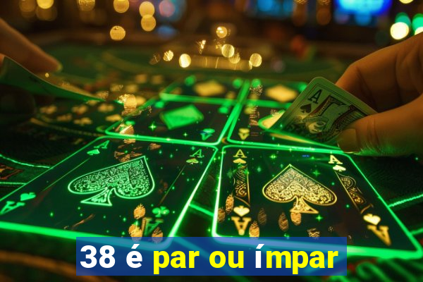 38 é par ou ímpar