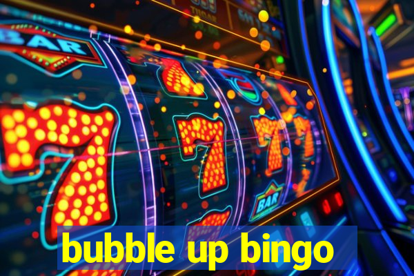 bubble up bingo