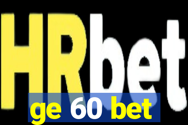 ge 60 bet