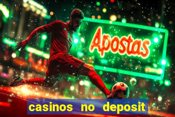 casinos no deposit free money