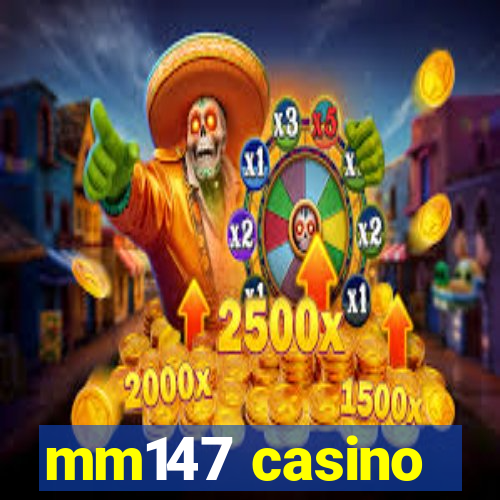 mm147 casino