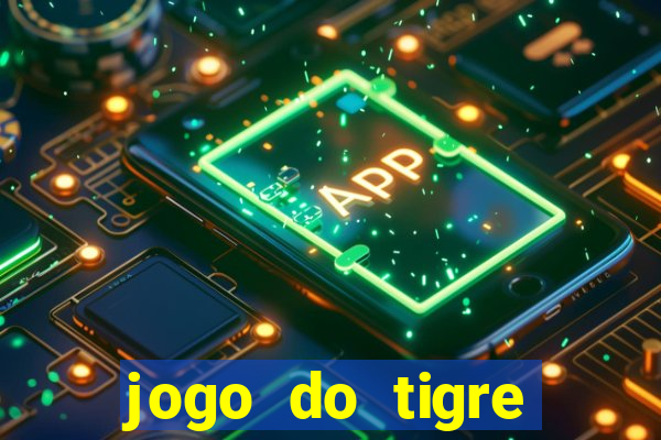 jogo do tigre plataforma chinesa