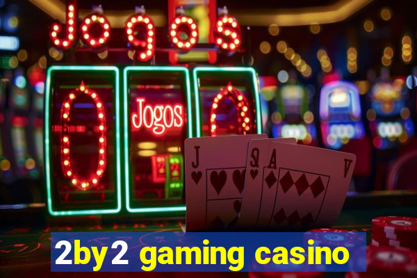 2by2 gaming casino