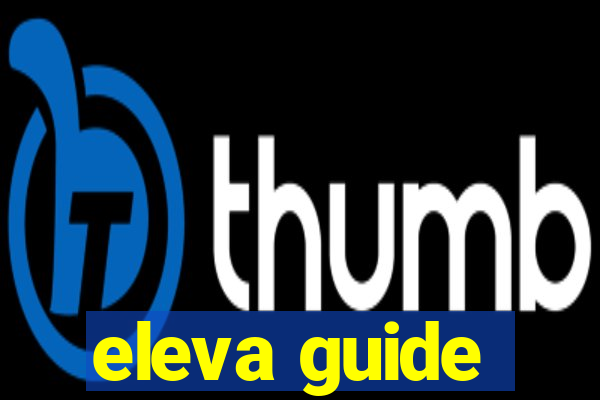 eleva guide