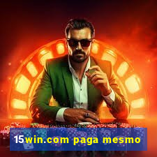 15win.com paga mesmo