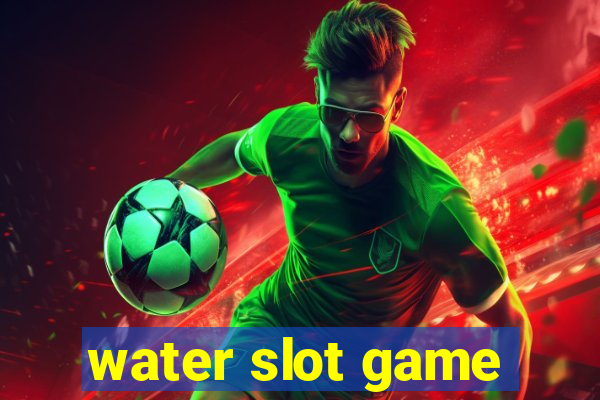 water slot game