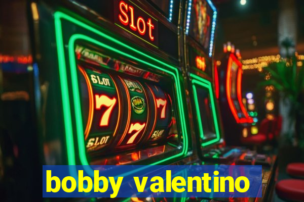 bobby valentino