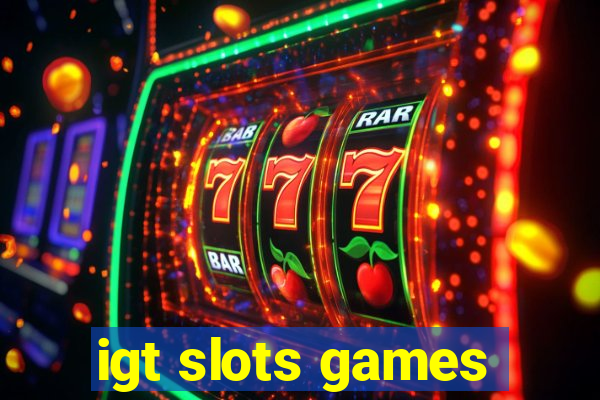 igt slots games