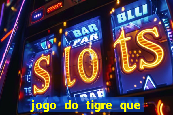 jogo do tigre que paga bem